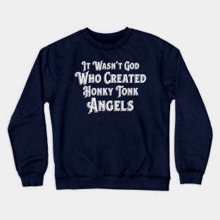 Kitty Wells It Wasn't God Who Created Honky Tonk Angels Crewneck Sweatshirt